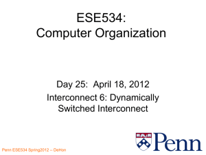 ESE534: Computer Organization Day 25:  April 18, 2012 Interconnect 6: Dynamically