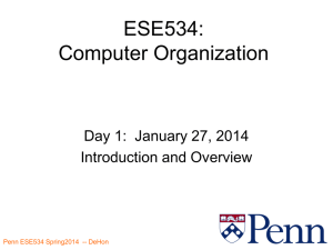 ESE534: Computer Organization Day 1:  January 27, 2014 Introduction and Overview