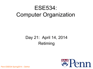 ESE534: Computer Organization Day 21:  April 14, 2014 Retiming