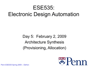 ESE535: Electronic Design Automation Day 5:  February 2, 2009 Architecture Synthesis