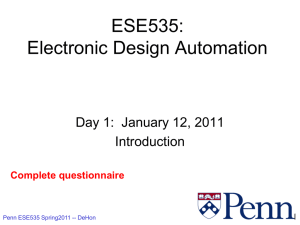 ESE535: Electronic Design Automation Day 1:  January 12, 2011 Introduction