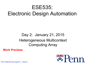 ESE535: Electronic Design Automation Day 2:  January 21, 2015 Heterogeneous Multicontext