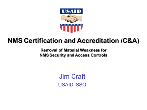 NMS Certification and Accreditation (C&amp;A) Jim Craft USAID ISSO