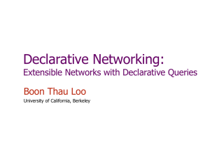 Declarative Networking: Boon Thau Loo Extensible Networks with Declarative Queries