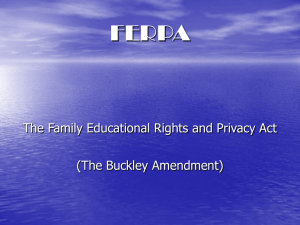 FERPA The Family Educational Rights and Privacy Act (The Buckley Amendment)