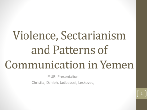 Violence, Sectarianism and Patterns of Communication in Yemen MURI Presentation