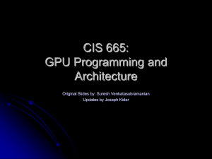 CIS 665: GPU Programming and Architecture Original Slides by: Suresh Venkatasubramanian