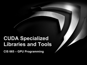 CUDA Specialized Libraries and Tools NVIDIA Research – GPU Programming