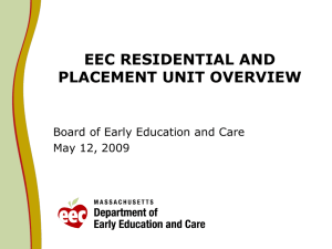 EEC RESIDENTIAL AND PLACEMENT UNIT OVERVIEW Board of Early Education and Care