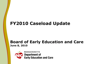 FY2010 Caseload Update Board of Early Education and Care June 8, 2010