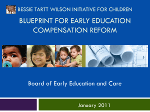 BLUEPRINT FOR EARLY EDUCATION COMPENSATION REFORM Board of Early Education and Care