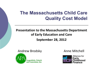 The Massachusetts Child Care Quality Cost Model Anne Mitchell Andrew Brodsky