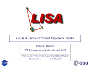 LISA &amp; Gravitational Physics Tests Peter L. Bender