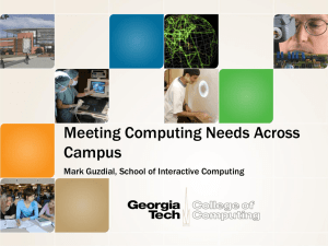 Meeting Computing Needs Across Campus Mark Guzdial, School of Interactive Computing