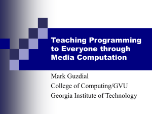 Teaching Programming to Everyone through Media Computation Mark Guzdial