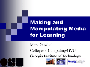 Making and Manipulating Media for Learning Mark Guzdial
