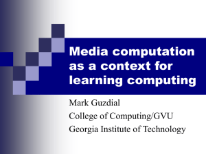 Media computation as a context for learning computing Mark Guzdial