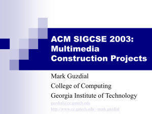 ACM SIGCSE 2003: Multimedia Construction Projects Mark Guzdial