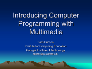 Introducing Computer Programming with Multimedia Barb Ericson