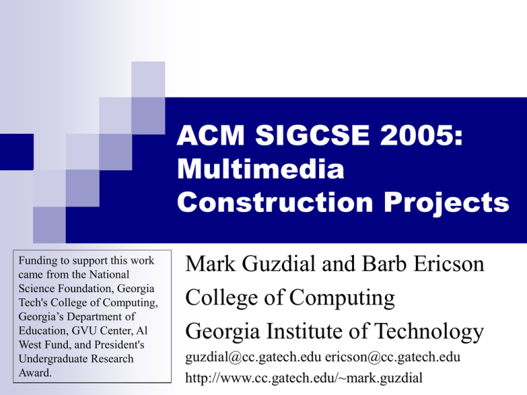 ACM SIGCSE 2005 Multimedia Construction Projects Mark Guzdial and Barb