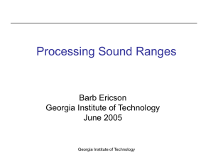 Processing Sound Ranges Barb Ericson Georgia Institute of Technology June 2005