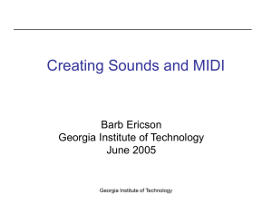 Creating Sounds and MIDI Barb Ericson Georgia Institute of Technology June 2005
