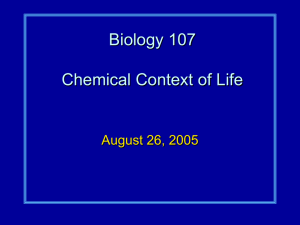 Biology 107 Chemical Context of Life August 26, 2005