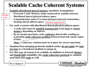 Scalable Cache Coherent Systems Scalable distributed shared memory machines Assumptions: