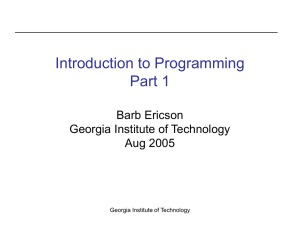 Introduction to Programming Part 1 Barb Ericson Georgia Institute of Technology