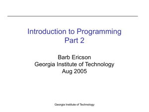Introduction to Programming Part 2 Barb Ericson Georgia Institute of Technology