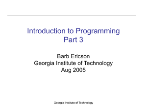 Introduction to Programming Part 3 Barb Ericson Georgia Institute of Technology