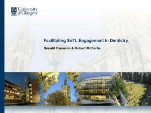 Facilitating SoTL Engagement in Dentistry Donald Cameron &amp; Robert McKerlie
