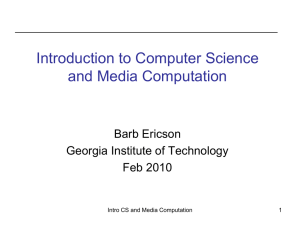 Introduction to Computer Science and Media Computation Barb Ericson Georgia Institute of Technology