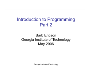 Introduction to Programming Part 2 Barb Ericson Georgia Institute of Technology