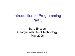 Introduction to Programming Part 3 Barb Ericson Georgia Institute of Technology
