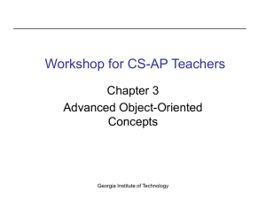 Workshop for CS-AP Teachers Chapter 3 Advanced Object-Oriented Concepts