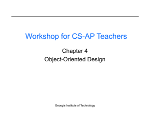 Workshop for CS-AP Teachers Chapter 4 Object-Oriented Design Georgia Institute of Technology