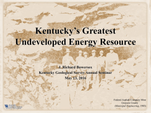 Kentucky’s Greatest Undeveloped Energy Resource J. Richard Bowersox Kentucky Geological Survey Annual Seminar