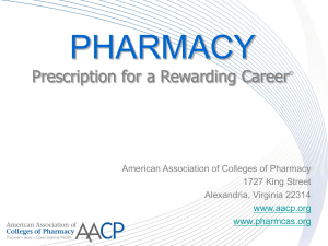 PHARMACY Prescription for a Rewarding Career American Association of Colleges of Pharmacy