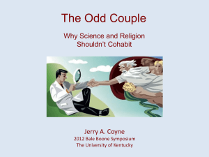 The Odd Couple Why Science and Religion Shouldn’t Cohabit Jerry A. Coyne