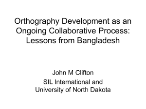 Orthography Development as an Ongoing Collaborative Process: Lessons from Bangladesh John M Clifton