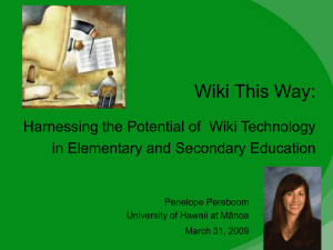 Wiki This Way: Harnessing the Potential of  Wiki Technology Penelope Pereboom