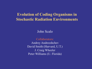 Evolution of Coding Organisms in Stochastic Radiation Environments John Scalo Collaborators: