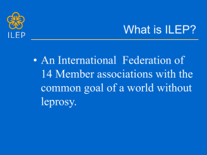 What is ILEP? • An International  Federation of