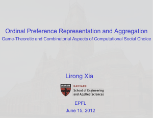 Ordinal Preference Representation and Aggregation Lirong Xia EPFL June 15, 2012