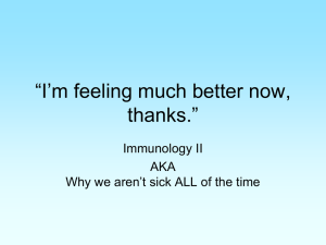 “I’m feeling much better now, thanks.” Immunology II AKA
