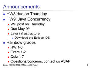 Announcements HW8 due on Thursday HW9: Java Concurrency Rainbow grades
