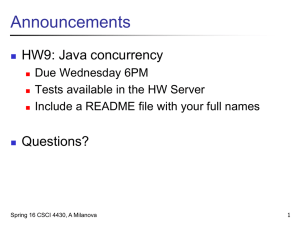 Announcements HW9: Java concurrency Questions? Due Wednesday 6PM