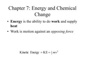 Chapter 7: Energy and Chemical Change Energy opposing force
