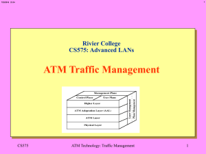 ATM Traffic Management Rivier College CS575: Advanced LANs CS575